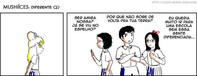 Título: Diferente (2); Terrestre 1 Ser amiga nossa? Já se viu no espelho?; Terrestre 2 Por que não sobe de volta pra tua terra?; Terrestre 3 Eu queria muito ir para uma escola sem essa gente diferenciada...